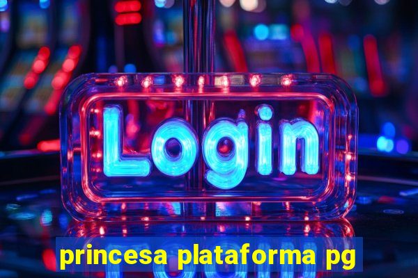 princesa plataforma pg
